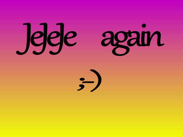 JeJeJe again