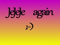 JeJeJe again