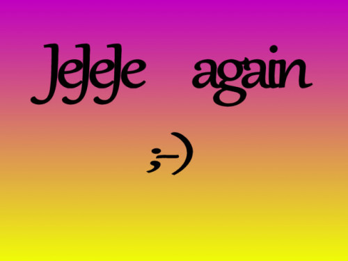 JeJeJe again